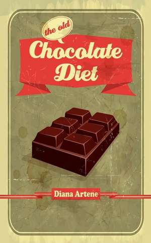 The Old Chocolate Diet de Diana Artene