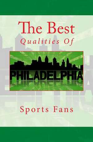 The Best Qualities of Philadelphia Sports Fans de Nate Roberts