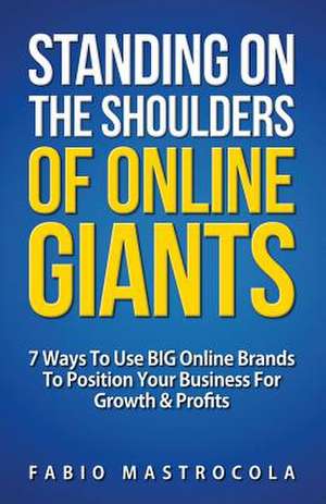 Standing on the Shoulders of Online Giants de MR Fabio Mastrocola