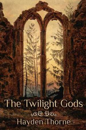 The Twilight Gods de Hayden Thorne