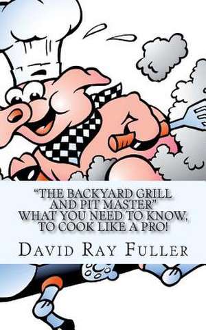 The Backyard Grill and Pit Master de David Ray Fuller