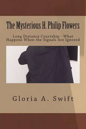 The Mysterious H. Philip Flowers de MS Gloria a. Swift