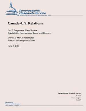 Canada-U.S. Relations de Congressional Research Service