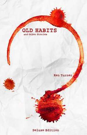 Old Habits and Other Stories de Ken Turner