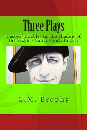 Three Plays de C. M. Brophy