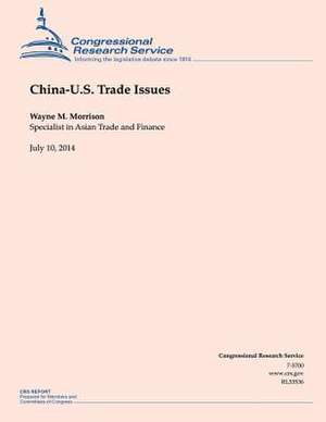 China-U.S. Trade Issues de Wayne M. Morrison