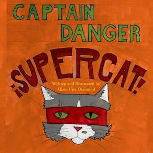 Captain Danger Super Cat de Alissa Ujie Diamond