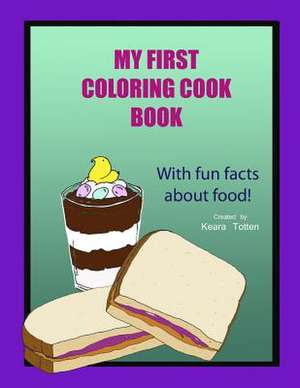 My First Coloring Cook Book de Keara Totten