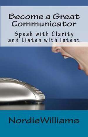 Become a Great Communicator de Nordie Williams