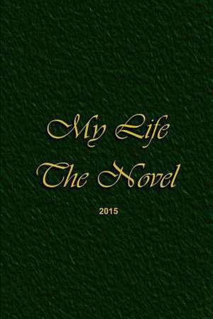 My Life, the Novel de Author Forte Books