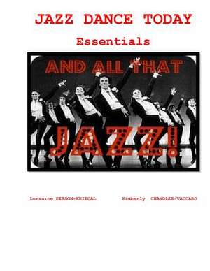 Jazz Dance Today Essentials de Dr Lorraine Person-Kriegel