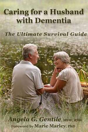 Caring for a Husband with Dementia de Angela G. Gentile