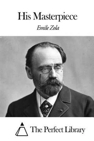 His Masterpiece de Emile Zola