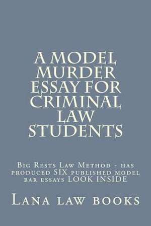 A Model Murder Essay for Criminal Law Students de Lana Law Books