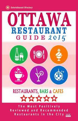 Ottawa Restaurant Guide 2015 de John M. Frizzell