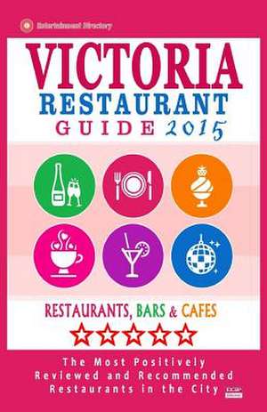 Victoria Restaurant Guide 2015 de Daphna D. Kastner