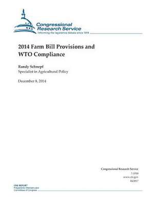 2014 Farm Bill Provisions and Wto Compliance de Congressional Research Service