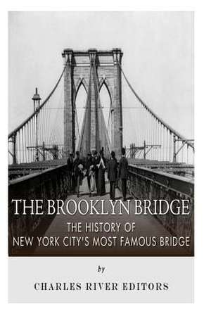 The Brooklyn Bridge de Charles River Editors