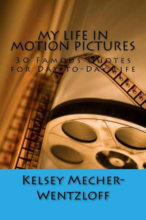 My Life in Motion Pictures de Kelsey E. Mecher