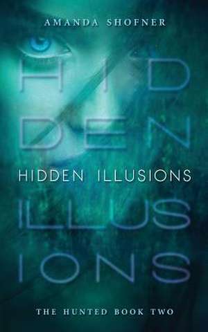 Hidden Illusions de Amanda Shofner