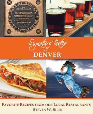 Signature Tastes of Denver de Steven W. Siler