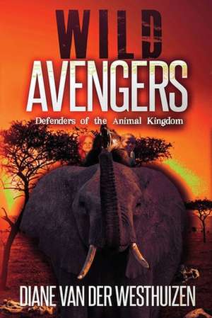 Wild Avengers de Diane Van Der Westhuizen