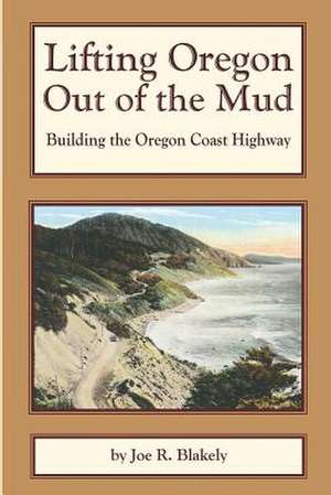 Lifting Oregon Out of the Mud de Joe R. Blakely