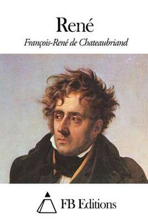 Rene de Francois Rene De Chateaubriand