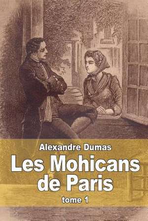 Les Mohicans de Paris de Dumas Alexandre