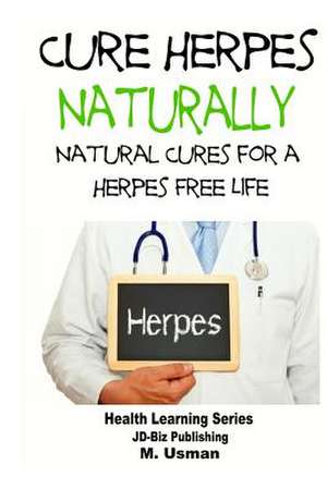 Cure Herpes Naturally - Natural Cures for a Herpes Free Life de John Davidson