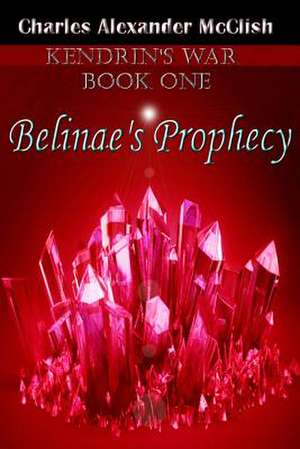 Belinae's Prophecy de Charles Alexander McClish