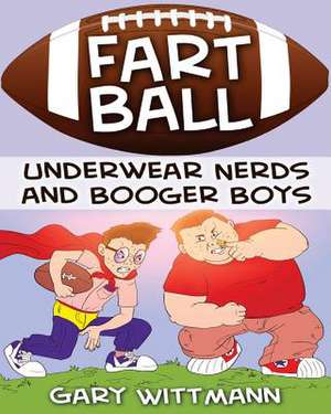 Underwear Nerd and Booger Boys Fart Ball de Gary Wittmann