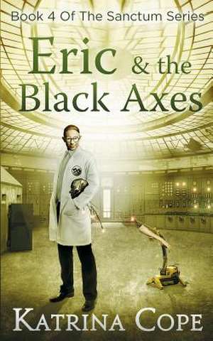 Eric & the Black Axes de Mrs Katrina Cope