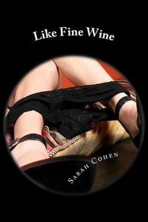 Like Fine Wine de Sarah Cohen