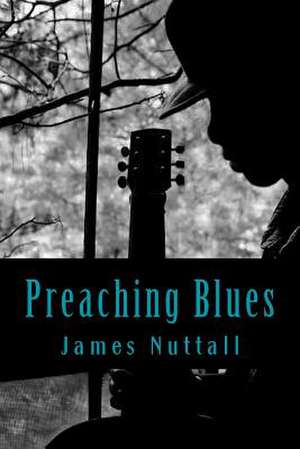 Preaching Blues de James Nuttall