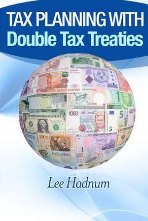 Tax Planning with Double Tax Treaties de Lee Hadnum