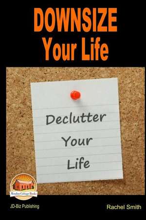 Downsize Your Life - Declutter Your Life de John Davidson