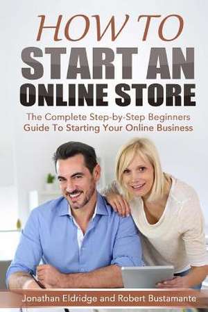 How to Start an Online Store de Jonathan Eldridge