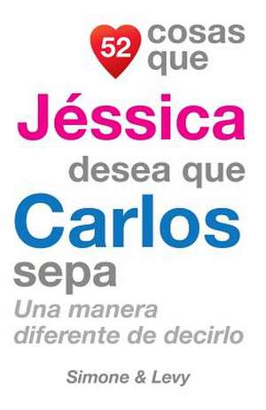 52 Cosas Que Jessica Desea Que Carlos Sepa de J. L. Leyva