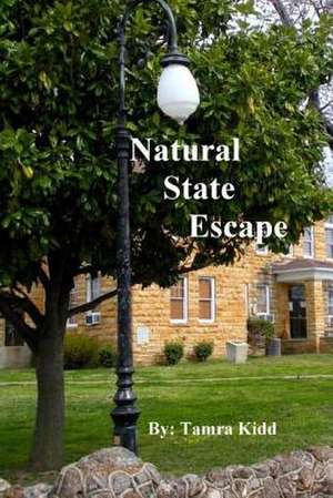 Natural State Escape de Tamra Kidd