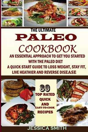 The Ultimate Paleo Cookbook de Jessica Smith