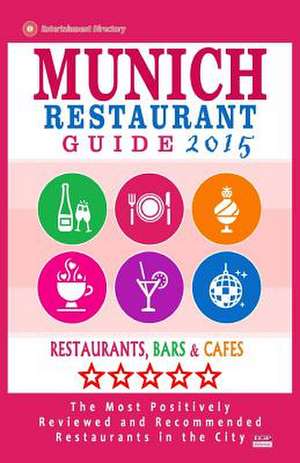 Munich Restaurant Guide 2015 de Timothy F. Gottlieb