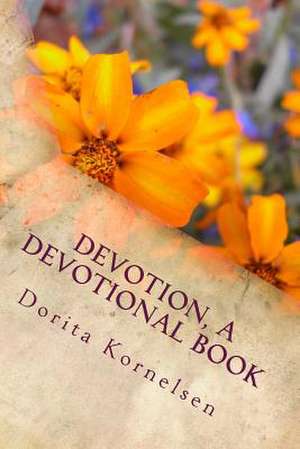 Devotion, a Devotional Book de Dorita Lynn Kornelsen