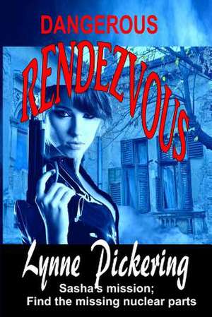 Dangerous Rendezvous de Lynne Pickering