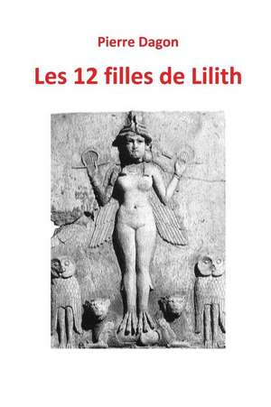 Les 12 Filles de Lilith de Pierre Dagon