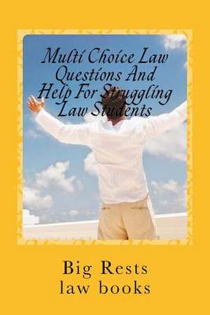 Multi Choice Law Questions and Help for Struggling Law Students de Big Rests Law Books