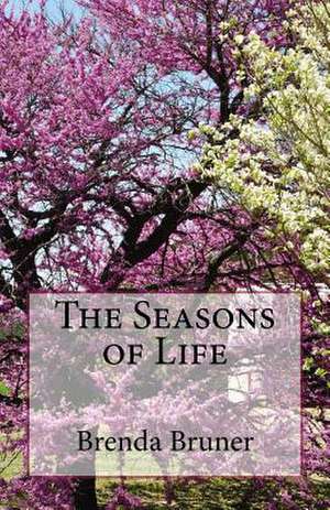 The Seasons of Life de Brenda Joyce Bruner