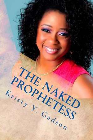 The Naked Prophetess de Kristy y. Gadson