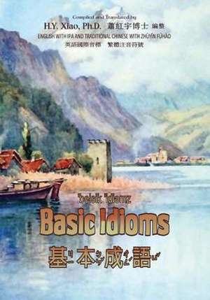 Basic Idioms (Traditional Chinese) de H. y. Xiao Phd