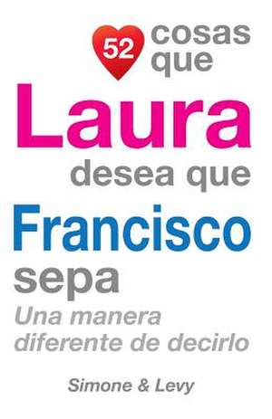 52 Cosas Que Laura Desea Que Francisco Sepa de J. L. Leyva